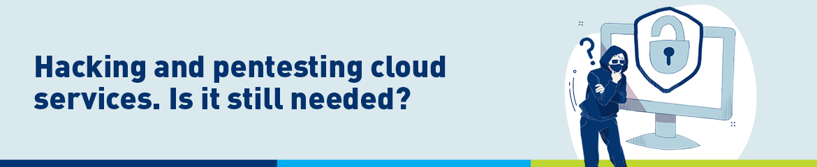 Hacking and pentesting cloud services. Is it still needed? | GOPAS